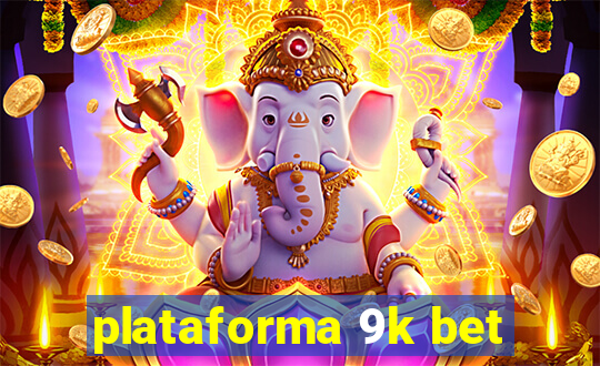 plataforma 9k bet